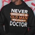 Never Underestimate An Old Man Who Is Also A Doctor Hoodie Funny Gifts