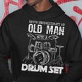 Never Underestimate An Old Man Drums Hoodie Unique Gifts