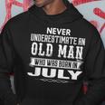 Never Underestimate An Old Man July Birthday July Present Hoodie Unique Gifts