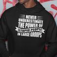 Never Underestimate The Power Of Stupid People Custom Hoodie Funny Gifts