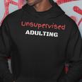 Unsupervised Adulting Hoodie Unique Gifts