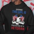 Veteran Vets This Girl Is Protected By A Veteran 4Th Of July Veterans Hoodie Unique Gifts