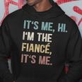 Vintage Funny Fiance Its Me Hi Im The Finance Its Me Hoodie Unique Gifts