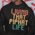 Vintage Living That Piphat Life Hoodie Unique Gifts