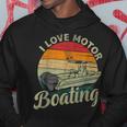 Vintage Retro I Love Motor Boating Funny Boater Boating Funny Gifts Hoodie Unique Gifts