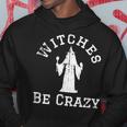 Vintage Witches Be Crazy Funny Halloween Halloween Funny Gifts Hoodie Unique Gifts
