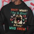 Wait What I Have An Attitude No Really Who Knew Pug Dog Gifts For Pug Lovers Funny Gifts Hoodie Unique Gifts