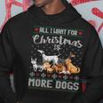 All I Want For Christmas Is More Dogs Ugly Xmas Sweater Hoodie Unique Gifts