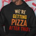 We Are Getting Pizza After This Funny Gym Vintage Saying Pizza Funny Gifts Hoodie Unique Gifts