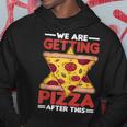 We Are Getting Pizza After This - Pizza Funny Gifts Hoodie Unique Gifts