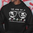 We Are On A Break Principal Off Duty Glasses Summer Hoodie Unique Gifts
