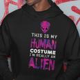 Weird This Is My Human Costume I'm Really An Alien Hoodie Unique Gifts
