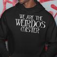 We Are The Weirdos Mister Horror Satanic Goth Atheist Horror Hoodie Unique Gifts
