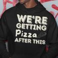 Were Getting Pizza After This - Food Lover Foodie Pizza Funny Gifts Hoodie Unique Gifts
