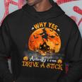 Why Yes Actually I Can Drive A Stick Halloween Witch Pumpkin Hoodie Unique Gifts