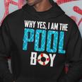 Why Yes I Am The Pool-Boy Funny Pool Expert Swim Gifts Hoodie Unique Gifts