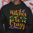 Witches Be Crazy Witching Halloween Costume Horror Movies Halloween Costume Hoodie Unique Gifts
