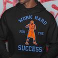 Work Hard For The Success - Motivational Basketball Hoodie Unique Gifts