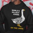 Worlds Silliest Goose On The Loose Hoodie Unique Gifts