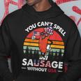 You Cant Spell Sausage Without Usa 4Th Of July American Hoodie Unique Gifts