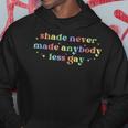 You Need To Calm Down Shade Never Made Anybody Less Gay Hoodie Unique Gifts