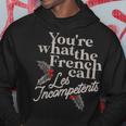 You're What The French Call Les Incompetents Christmas Hoodie Funny Gifts
