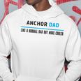 Anchor Dad Like A Normal Dad But Cooler Funny Dads Hoodie Unique Gifts
