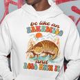 Be Like An Armadillo & Rolls With It Western Life Southern Hoodie Unique Gifts