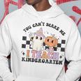 You Cant Scare Me I'm A Teach Kindergarten Hoodie Unique Gifts