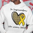 Childhood Cancer Awareness Month In September We Wear Gold Hoodie Unique Gifts