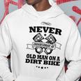 Dirt Bike Never Underestimate An Old Man Hoodie Funny Gifts
