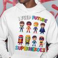 I Feed Future Superheroes School Lunch Lady Squad Hoodie Unique Gifts