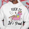 Fuck It Lets Drink - Alcohol Beach Pool Party Day Drinking Hoodie Unique Gifts