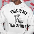 Golfing Jokes Golf Players Golfers Humor This Is My Hoodie Unique Gifts
