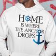 Home Is Where The Anchor Drops Nautical Boating Hoodie Unique Gifts