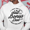 I Have Two Titles Dad And Bonus Dad Gift For Funny Step Dad Hoodie Unique Gifts