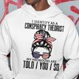 I Identify As A Conspiracy Theorist Pronouns Are Told You So Hoodie Unique Gifts