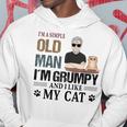 Im A Simple Old Man Im Grumpy And I Like My Cat Hoodie Unique Gifts Im A Simple Old Man Im Grumpy And I Like My Cat Hoodie Unique Gifts