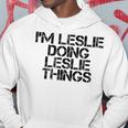 Im Leslie Doing Leslie Things Name Funny Birthday Gift Idea Hoodie Unique Gifts