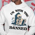 Im With The Banned Read Banned Books Lover Bookworm Hoodie Unique Gifts