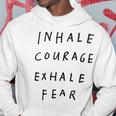 Inhale Courage Exhale Fear Hoodie Unique Gifts