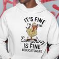 It's Fine I'm Fine Everything Is Fine Educator Thanksgiving Hoodie Unique Gifts
