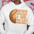 Never Underestimate A Girl Who Plays Basketball Funny Basketball Funny Gifts Hoodie Unique Gifts
