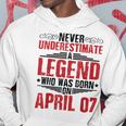 Never Underestimate A Legend Who Was Born On April 07 To Me Hoodie Unique Gifts