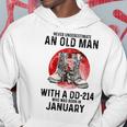 Never Underestimate An Old January Man With A Dd214 Hoodie Funny Gifts