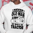 Never Underestimate An Old Man With A Tractor Farmer Dad Hoodie Funny Gifts