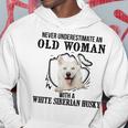 Never Underestimate An Old Woman With A White Siberian Husky Old Woman Funny Gifts Hoodie Unique Gifts