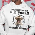 Never Underestimate An Old Woman With An Anatolian Shepherd Old Woman Funny Gifts Hoodie Unique Gifts