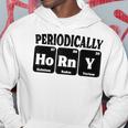 Periodically Horny Adult Chemistry Periodic Table Hoodie Unique Gifts