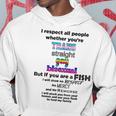 I Respect All People Whether Youre Trans Straight Gay Hoodie Funny Gifts